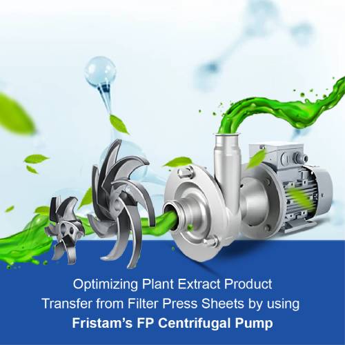 Optimizing Plant Extract Product Transfer from Filter Press Sheets by using Fristam’s FP Centrifugal Pump