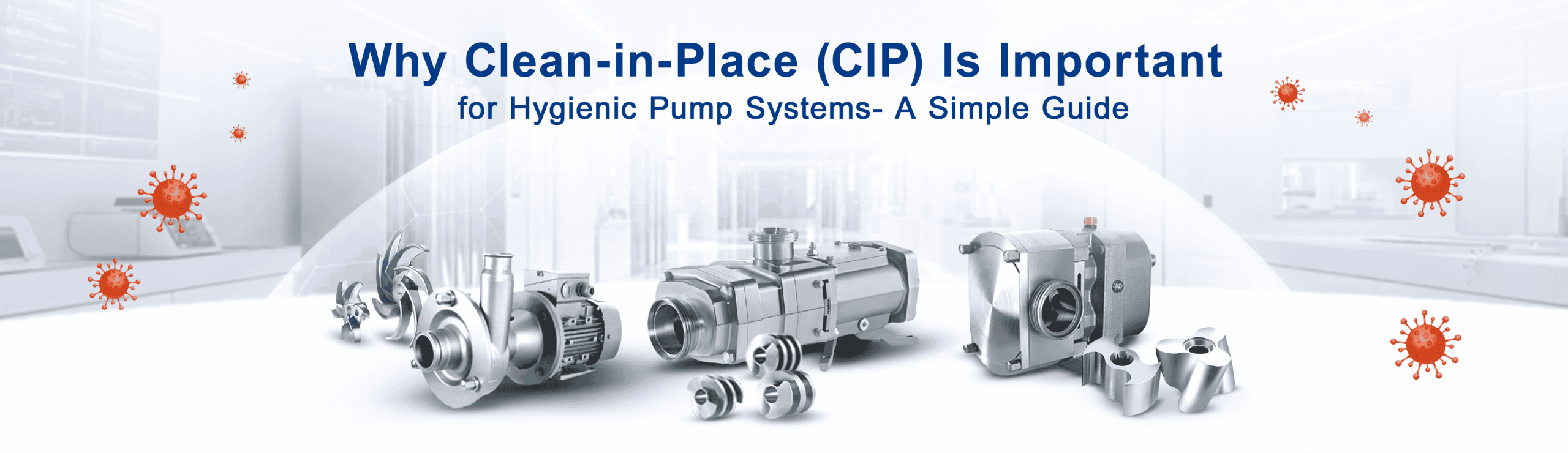 Why Clean-in-Place (CIP) Is Important for Hygienic Pump Systems- A Simple Guide