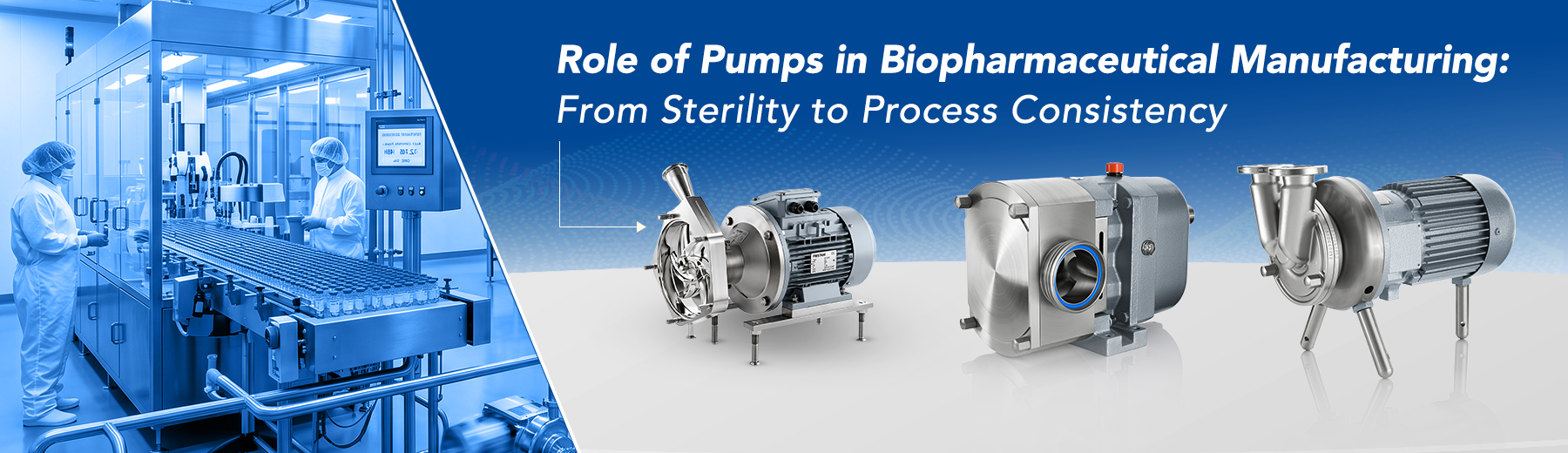 Role of Pumps in Biopharmaceutical Manufacturing: From Sterility to Process Consistency